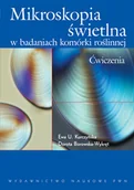 Podręczniki dla szkół wyższych - Wydawnictwo Naukowe PWN Mikroskopia świetlna w badaniach komórki roślinnej - Kurczyńska Ewa U., Borkowska-Wykręt Dorota - miniaturka - grafika 1