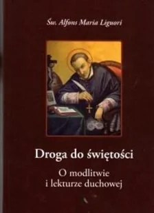 Liguori Św. Alfons Maria Droga do $1829więto$1830ci.O modlitwie i lekturze duchowej - Religia i religioznawstwo - miniaturka - grafika 2