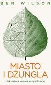Publicystyka - Miasto i dżungla. Jak natura wrosła w cywilizację - miniaturka - grafika 1