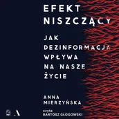 Audiobooki - literatura faktu - Efekt niszczący. Jak dezinformacja wpływa na nasze życie - miniaturka - grafika 1