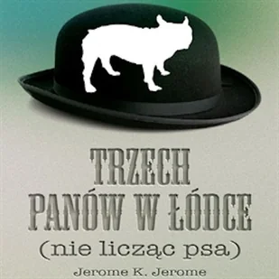 Trzech panów w łódce (nie licząc psa) Jerome K. Jerome - Audiobooki - literatura piękna - miniaturka - grafika 1