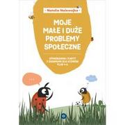 Pedagogika i dydaktyka - Moje małe i duże problemy społeczne Opowiadania i karty pracy dla uczniów klas 1?6 - miniaturka - grafika 1