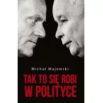 Tak to się robi w polityce - Felietony i reportaże - miniaturka - grafika 1