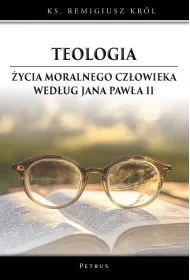 Teologia życia moralnego człowieka według Jana... - Religia i religioznawstwo - miniaturka - grafika 1