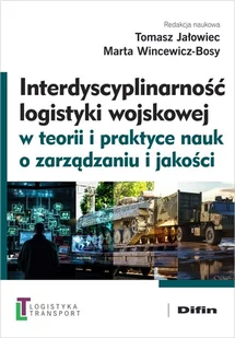 Interdyscyplinarność logistyki wojskowej w teorii i praktyce nauk o zarządzaniu i jakości - Tomasz Jałowiec, Marta Wincewicz-Bosy, redakcja naukowa - Militaria i wojskowość - miniaturka - grafika 1
