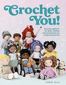 Pozostałe książki - Crochet You!: Crochet Patterns for Dolls, Clothes and Accessories as Unique as You Are - miniaturka - grafika 1