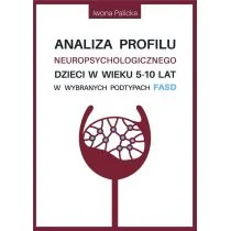 Borgis Analiza profilu neuropsychologicznego dzieci.. Iwona Palicka - Książki medyczne - miniaturka - grafika 2