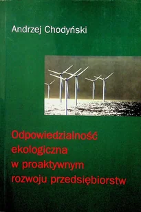 Odpowiedzialność ekologiczna w proaktywnym rozwoju przedsiębiorstw - Ekonomia - miniaturka - grafika 1