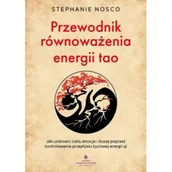 Ezoteryka - Przewodnik równoważenia energii tao. Jak uzdrowić ciało, emocje i duszę poprzez kontrolowanie przepływu życiowej energii qi - Stephanie Nosco - miniaturka - grafika 1