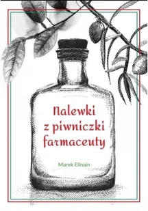 Ellnain Marek Nalewki z piwniczki farmaceuty - Książki kucharskie - miniaturka - grafika 3