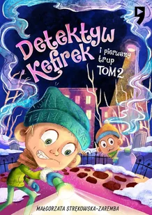 Detektyw Kefirek i pierwszy trup. Tom 2 - E-booki dla dzieci i młodzieży - miniaturka - grafika 1