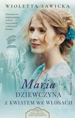 Literatura obyczajowa - Maria. Dziewczyna z kwiatem we włosach - miniaturka - grafika 1