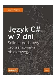 Język C# w 7 dni. Solidne podstawy programowania obiektowego - Książki o programowaniu - miniaturka - grafika 3