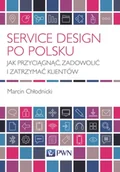 Biznes - Service design po polsku jak przyciągnąć zadowolić i zatrzymać klientów - Marcin Chłodnicki - miniaturka - grafika 1