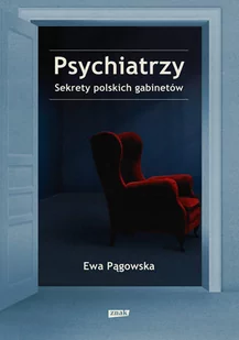 Psychiatrzy. Sekrety polskich gabinetów - Felietony i reportaże - miniaturka - grafika 1
