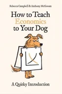 Książki obcojęzyczne o biznesie i marketingu - How to Teach Economics to Your Dog - miniaturka - grafika 1