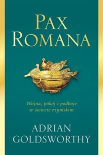 PAX ROMANA WOJNA POKÓJ I PODBOJE W ŚWIECIE RZYMSKIM Adrian Goldsworthy - Historia Polski PAX ROMANA WOJNA POKÓJ I PODBOJE W ŚWIECIE RZYMSKIM Adrian Goldsworthy - Historia Polski - miniaturka - grafika 2
