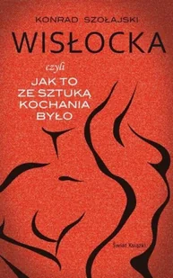 Świat Książki Wisłocka czyli jak to ze Sztuką kochania było - Konrad Szołajski - Biografie i autobiografie - miniaturka - grafika 2