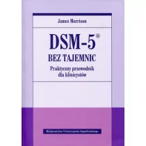 Wydawnictwo Uniwersytetu Jagiellońskiego DSM-5 bez tajemnic. Praktyczny przewodnik dla klinicystów - James Morrison - Książki medyczne Wydawnictwo Uniwersytetu Jagiellońskiego DSM-5 bez tajemnic. Praktyczny przewodnik dla klinicystów - James Morrison - Książki medyczne - miniaturka - grafika 1
