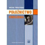 Książki medyczne - Wydawnictwo Lekarskie PZWL Położnictwo. Ćwiczenia - Michał Troszyński - miniaturka - grafika 1