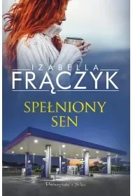 Spełniony sen - Frączyk Izabella - Literatura obyczajowa Spełniony sen - Frączyk Izabella - Literatura obyczajowa - miniaturka - grafika 1