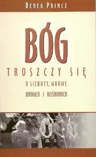 Bóg troszczy się o sieroty wdowy ubogich i ... - Derek Prince - oprawa miękka - Religia i religioznawstwo - miniaturka - grafika 1