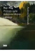 Książki o kulturze i sztuce - Baj i Bug. Portrety rzeki malowane olejem i słowem - Andrzej Kominek - miniaturka - grafika 1