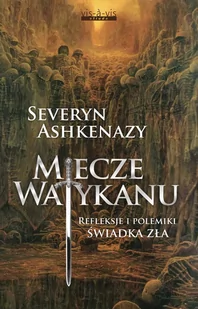 Vis-a-Vis Etiuda Miecze Watykanu. Refleksje i polemiki świadka zła - Severyn Ashkenazy - Albumy - historia - miniaturka - grafika 1