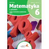 Lektury szkoła podstawowa - Matematyka z plusem 6. Zeszyt ćwiczeń Liczby i wyrażenia algebraiczne wersja A część 2 - miniaturka - grafika 1
