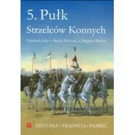 Albumy - historia - Wydawnictwo ZP 5. Pułk Strzelców Konnych - Edmund Juśko, Maciej Małozięć, Radoń Zbigniew - miniaturka - grafika 1