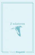Poezja - Z wiatrem - Marek Biegalski - książka - miniaturka - grafika 1
