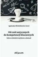 Technika - Od cnót antycznych do kompetencji kluczowych - Agnieszka Michalkiewicz-Gorol - miniaturka - grafika 1