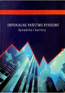 Imperialne Państwo Rynkowe Dynamika I Bariery - Biznes - miniaturka - grafika 1