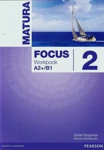 Longman Matura Focus 2. Workbook A2+/B1 - Daniel Brayshaw, Bartosz Michałowski - Podręczniki dla gimnazjum - miniaturka - grafika 1