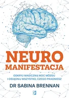 E-booki - poradniki - Neuromanifestacja. Odkryj magiczną moc mózgu i osiągnij wszystko, czego pragniesz - miniaturka - grafika 1