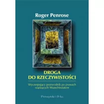 Droga do rzeczywistości. Wyczerpujący przewodnik po prawach rządzących Wszechświatem - Roger Penrose - Fizyka i astronomia - miniaturka - grafika 1