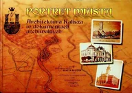 Historia świata - Portret Miasta Architektura Kalisza w Dokumentach - miniaturka - grafika 1