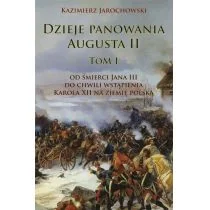 Dzieje panowania Augusta II tom I Kazimierz Jarochowski - Historia świata - miniaturka - grafika 1