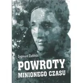 Publicystyka - Powroty Minionego Czasu Zagnieżdżone W Pamięci Zygmunt Zieliński - miniaturka - grafika 1