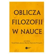 OBLICZA FILOZOFII W NAUCE KSIĘGA PAMIĄTKOWA Z OKAZJI 80 URODZIN MICHAŁA HELLERA Opracowanie zbiorowe - Filozofia i socjologia - miniaturka - grafika 1