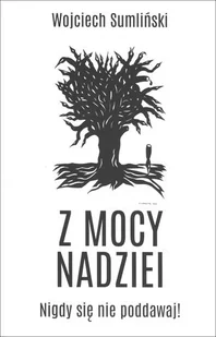 Wojciech Sumliński REPORTER Z mocy nadziei - Wojciech Sumliński - Felietony i reportaże - miniaturka - grafika 2