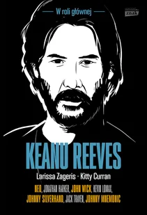 Keanu Reeves. W roli głównej - Biografie i autobiografie - miniaturka - grafika 1