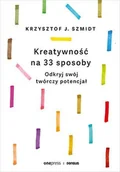 E-booki - poradniki - Kreatywność na 33 sposoby. Odkryj swój twórczy potencjał - miniaturka - grafika 1