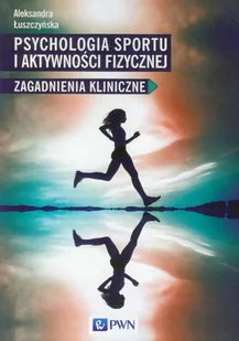 Psychologia sportu i aktywności fizycznej. Zagadnienia kliniczne - E-booki - nauka - miniaturka - grafika 1