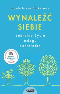 Wynaleźć Siebie Sekretne Życie Mózgu Nastolatka Sarah-Jayne Blakemore - Nauka - miniaturka - grafika 1