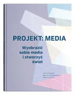 Filozofia i socjologia - Projekt Media Wyobrazić sobie media i stworzyć świat Hudzik Jan P. Sanakiewicz Marcin Celiński Piotr - miniaturka - grafika 1