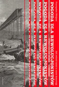 Felietony i reportaże - Pogoda dla rewolucjonistów. Jak zmienić świat w czasie katastrofy - miniaturka - grafika 1