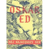 Komiksy dla młodzieży - Oskar Ed Mój największy sen Branko Jelinek - miniaturka - grafika 1