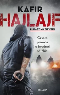 Kafir; Łukasz Maziewski Hajlajf Czysta prawda o brudnej służbie - Felietony i reportaże - miniaturka - grafika 1