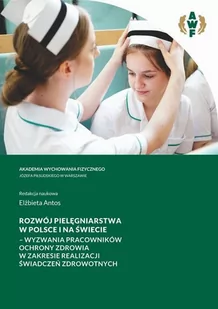 Rozwój pielęgniarstwa w Polsce i na świecie. Wyzwania pracowników ochrony zdrowia w zakresie realizacji świadczeń zdrowotnych - E-booki - nauka Rozwój pielęgniarstwa w Polsce i na świecie. Wyzwania pracowników ochrony zdrowia w zakresie realizacji świadczeń zdrowotnych - E-booki - nauka - miniaturka - grafika 1